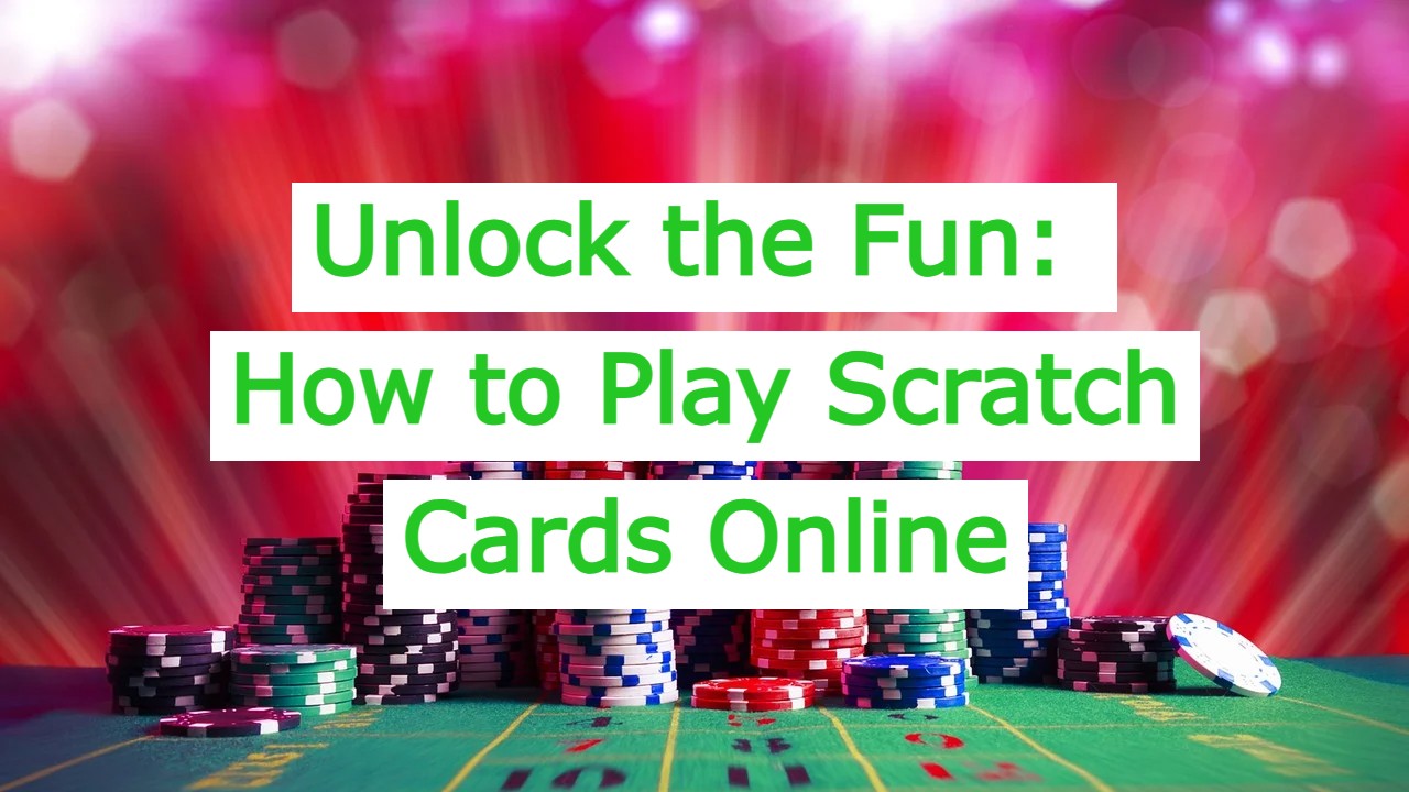 Unlock the Fun: How to Play Scratch Cards Online